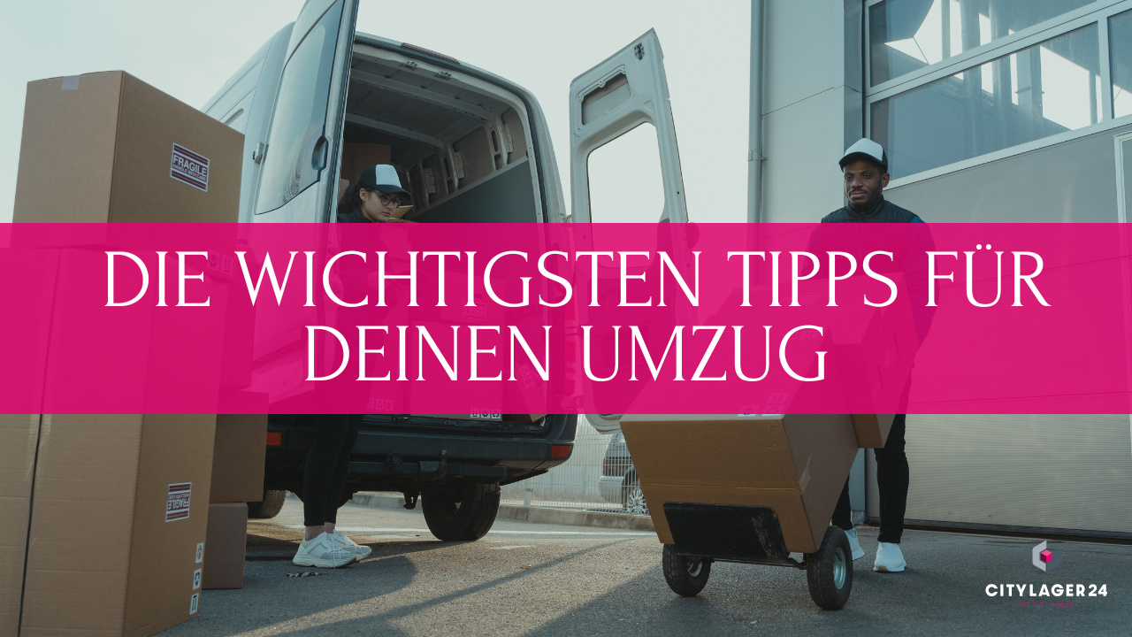 Die wichtigsten Tipps für deinen Umzug